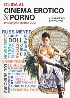 Guida al cinema erotico e porno - Bertolotti Alessandro, Odoya ...