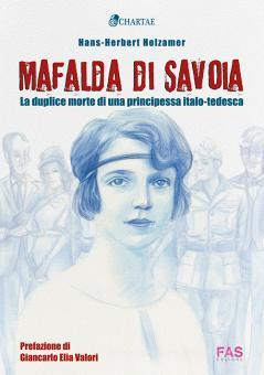 Mafalda di Savoia. La duplice morte di una principessa italo-tedesca di  Hans-Herbert Holzamer - 9788896823354 in Famiglie reali