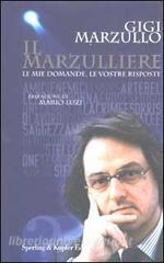 Il Marzulliere Le Mie Domande Le Vostre Risposte Marzullo Gigi Sperling Kupfer Trama Libro 9788820033460 Libreria Universitaria