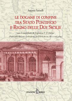 Le Dogane Di Confine Tra Stato Pontificio E Regno Delle Due Sicilie Farinelli Antonio D Arpino Argentino Kirke Trama Libro 9788897393559 Libreria Universitaria