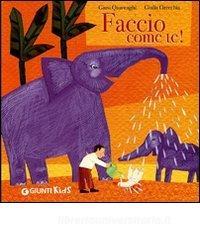 Faccio Come Te Ediz Illustrata Quarenghi Giusi Orecchia Giulia Giunti Kids Trama Libro 9788809743649 Libreria Universitaria