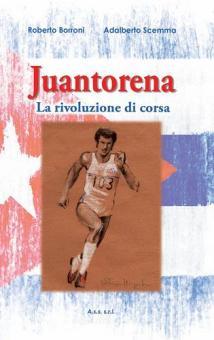 Juantorena La Rivoluzione Di Corsa Borroni Roberto Scemma Adalberto Tipografia Commerciale Mn Trama Libro 9788890703751 Libreria Universitaria