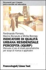 Indicatori Di Qualita Urbana Residenziale Percepita Iqurp Manuale D Uso Di Scale Psicometriche Per Scopi Di Ricerca E Applicativi Fornara Ferdinando Bonaiuto Marino Franco Angeli Trama Libro 9788856824025 Libreria Universitaria