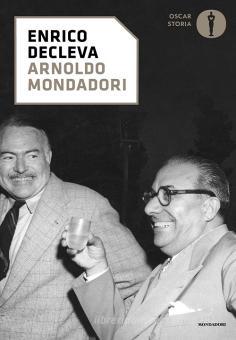 Arnoldo Mondadori - Decleva Enrico, Mondadori, Oscar storia, Trama ...