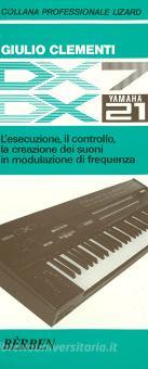 DX7 e DX21 Yamaha. L'esecuzione, il controllo, la creazione dei