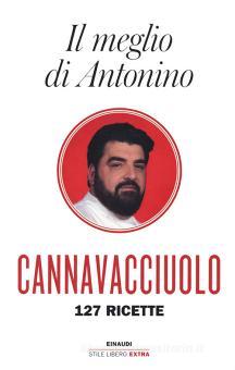 Il Meglio Di Antonino 127 Ricette Cannavacciuolo Antonino Einaudi Trama Libro 9788806244156 Libreria Universitaria