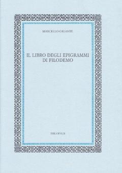 Il Libro Degli Epigrammi Di Filodemo Gigante Marcello Bibliopolis Trama Libro 9788870884210 Libreria Universitaria
