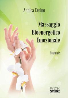 Massaggio Bioenergetico Emozionale Cerino Annica Booksprint Trama Libro Libreria Universitaria