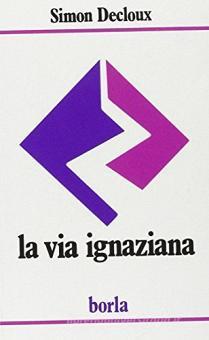 LIBRO  LA VIA IGNAZIANA SIMON DECLOUX BORLA 1990 