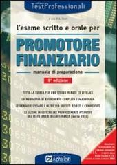 L Esame Scritto E Orale Per Promotore Finanziario Manuale Di Preparazione Alpha Test 9788848304726 Libreria Universitaria