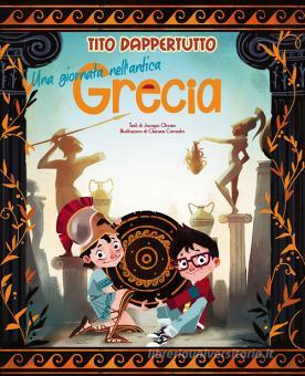 Una Giornata Nell Antica Grecia Tito Dappertutto Olivieri Jacopo White Star Trama Libro 9788854044876 Libreria Universitaria