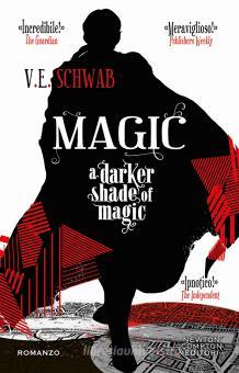 Magic. A darker shade of magic di V. E. Schwab - 9788822774934 in Fantasy