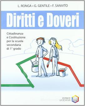 Diritti E Doveri Cittadinanza E Costituzione Per La Scuola Media Ronga Luigi Gentile Gianni La Scuola Libreria Universitaria