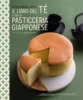 Te E Dolci Del Giappone Storia Miti Ricette Viti Stefania Yamada Miciyo Gribaudo Trama Libro 9788858035146 Libreria Universitaria