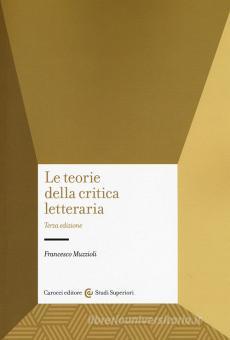 Le teorie della critica letteraria - Muzzioli Francesco, Carocci ...