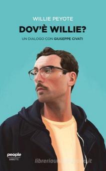 Dov E Willie Un Dialogo Con Giuseppe Civati Willie Peyote Civati Giuseppe People Trama Libro 9791280105301 Libreria Universitaria