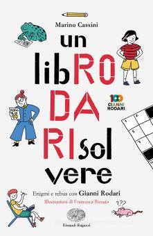 Un Libro Da Risolvere Enigmi E Rebus Con Gianni Rodari Cassini Marino Einaudi Ragazzi Trama Libro Libreria Universitaria