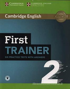 First Trainer Level B2 Six Practice Tests Student S Book With Answers Per Le Scuole Superiori Con Espansione Online Con File Audio Per Il Download May Peter Cambridge University Press 9781108525480 Libreria Universitaria