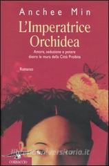 L' imperatrice Orchidea di Anchee Min - 9788879725545 in Narrativa rosa ...