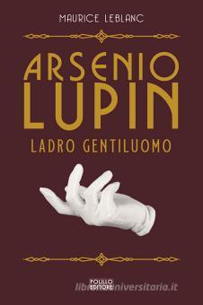 Arsenio Lupin, ladro gentiluomo vol.1 di Maurice Leblanc - 9788881545568 in  Giallo classico