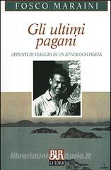 Gli Ultimi Pagani Maraini Fosco Bur Biblioteca Univ Rizzoli La Scala Trama Libro 9788817125710 Libreria Universitaria