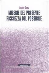 Miserie del presente, ricchezza del possibile - Gorz André ...