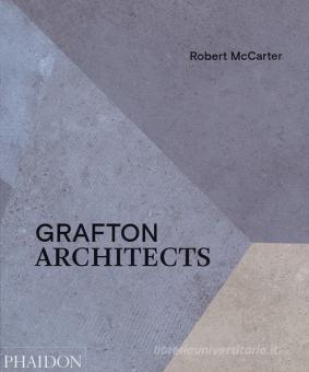 Grafton architects. Ediz. illustrata di Robert McCarter edito da Phaidon