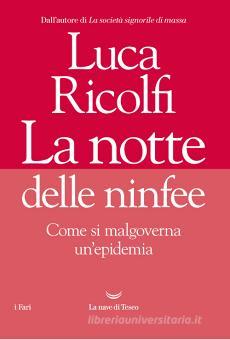 La notte delle ninfee. Come si malgoverna un'epidemia di Luca Ricolfi:  Bestseller in Politiche del governo centrale - 9788834606131