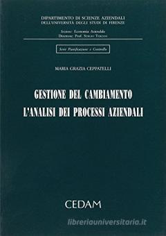 Gestione Del Cambiamento L Analisi Dei Processi Aziendali Ceppatelli M Grazia Cedam 9788813226336 Libreria Universitaria