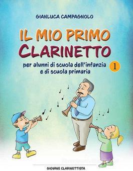 Il Mio Primo Clarinetto Per Alunni Di Scuola Dell Infanzia E Di Scuola Primaria Campagnolo Gianluca Direct Publishing Trama Libro Libreria Universitaria