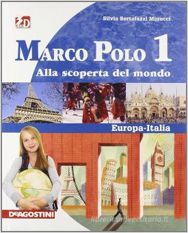 Marco Polo. Con Regioni d’Italia-Atlante con carte mute. Per la Scuola media. Vol.1 di Silvia Bertolozzi Minucci