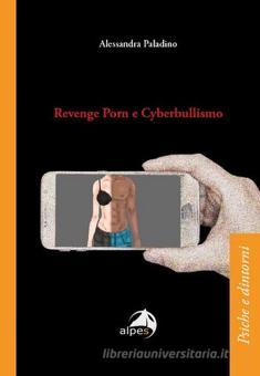 Revenge porn e cyberbullismo di Alessandra Paladino ...