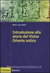 Introduzione Alla Storia Del Vicino Oriente Antico Uberti Maria Luisa Il Mulino 9788815107602 Libreria Universitaria