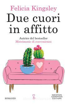 Due cuori in affitto di Felicia Kingsley - 9788822727640 in Contemporanea e  per adulti