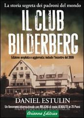 Il club Bilderberg. La storia segreta dei padroni del mondo di Daniel  Estulin - 9788887307788 in Gruppi di pressione e lobbies | Libreria  Universitaria