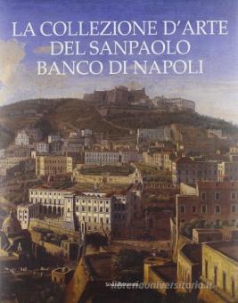 La Collezione D Arte Del Sanpaolo Banco Di Napoli Coliva Anna Silvana Trama Libro Libreria Universitaria