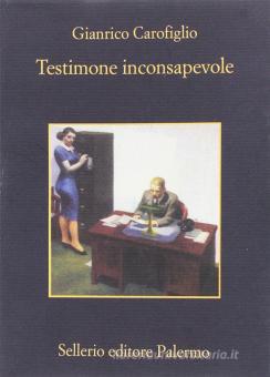 Testimone inconsapevole di Gianrico Carofiglio: Bestseller in Thriller  politico - 9788838918001