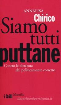Siamo tutti puttane. Contro la dittatura del politicamente ...