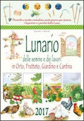 Lunario Delle Semine E Dei Lavori In Orto Frutteto Giardino E Cantina Calendario 2017 Edizioni Del Baldo Trama Libro 9788867218301 Libreria Universitaria