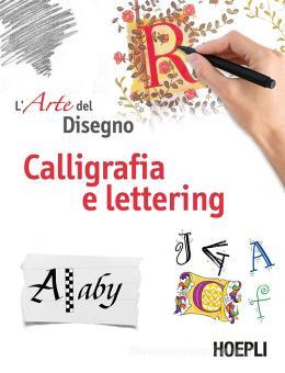 Calligrafia E Lettering L Arte Del Disegno Hoepli Trama Libro Libreria Universitaria