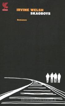 Skagboys di Irvine Welsh 9788860888358 in Narrativa contemporanea