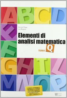 Matematica Per Temi Tema Q Elementi Di Analisi Matematica Con Materiali Per Il Docente Per Le Scuole Superiori Papa N Rispoli L Il Capitello Libreria Universitaria