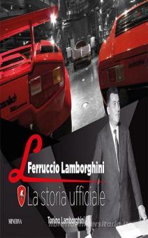 Ferruccio Lamborghini. La storia ufficiale di Tonino Lamborghini con  Spedizione Gratuita - 9788873818540 in Imprenditori e industriali |  Libreria Universitaria