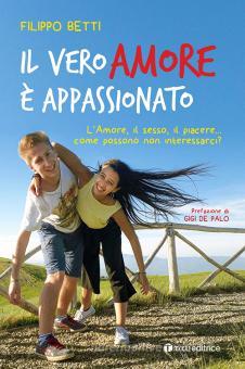 Il Vero Amore E Appassionato L Amore Il Sesso Il Piacere Come Possono Non Interessarci Betti Filippo Tau Trama Libro 9788862448666 Libreria Universitaria