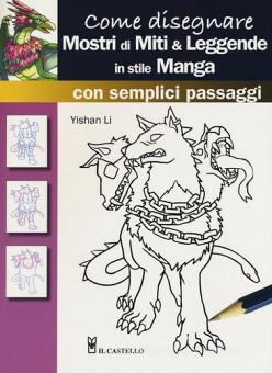 Come Disegnare Mostri Di Miti Leggende In Stile Manga Con Semplici Passaggi Li Yashan Il Castello Trama Libro 9788865208717 Libreria Universitaria