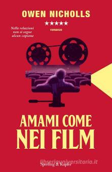 Amami Come Nei Film Nicholls Owen Sperling Kupfer Trama Libro 9788820069186 Libreria Universitaria