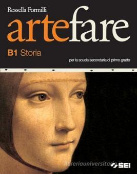 Arte Fare. Storia. Moduli B1-B2. Per La Scuola Media - 9788805029426 ...