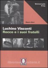 Luchino Visconti Rocco E I Suoi Fratelli Giori Mauro Lindau Trama Libro 9788871809441 Libreria Universitaria