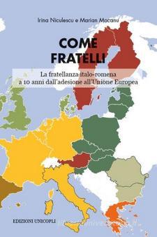 Come fratelli. La fratellanza italo-romena a 10 anni dall'adesione ...