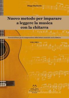 Nuovo Metodo Per Imparare A Leggere La Musica Con La Chitarra Esercizi Di Base Per La Comprensione Della Lettura Musicale Con La Chitarra Vol 1 Barberio Diego Edizioni Momenti Ribera Trama Libro